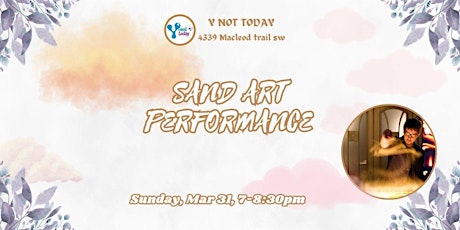 Sand art performance. Y NOT TODAY