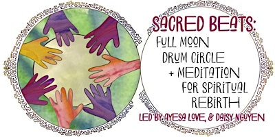 Immagine principale di Sacred Beats: Full Moon Drum Circle +Breath work Meditation 4Spirit Rebirth 