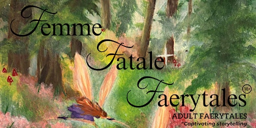 Imagem principal do evento Femme Fatale Faerytales: Adult Faerytales with a Feminist Agenda