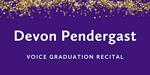 Primaire afbeelding van Graduation Recital: Devon Pendergast, voice