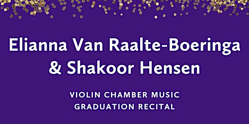 Imagen principal de Graduation Recital: Elianna Van Raalte-Boeringa and Shakoor Henson, violin