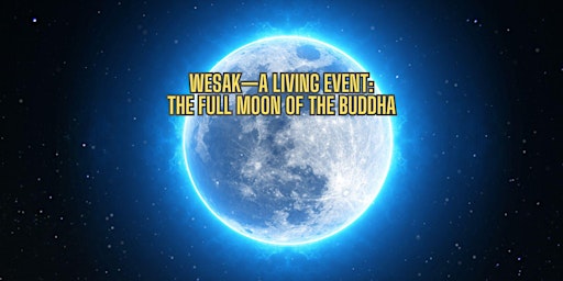 Imagen principal de WESAK—A LIVING EVENT: The Full Moon of the Buddha