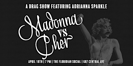 Madonna vs. Cher Drag Show Featuring Adrianna Sparkle | 21+