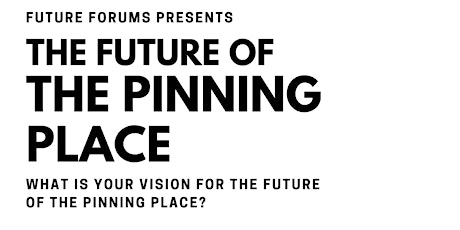 Future Forum presents: The Future of The Pinning Place Studios primary image