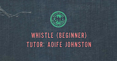Whistle Workshop: Beginner (Aoife Johnston) primary image