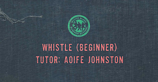 Whistle Workshop: Beginner (Aoife Johnston)