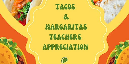 Primaire afbeelding van TACOS & MARGARITAS TEACHERS APPRECATION