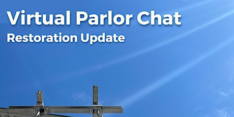 Virtual Parlor Chat: Restoration Update primary image