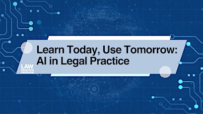 Learn Today, Use Tomorrow: AI in Legal Practice