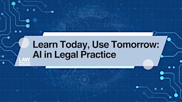 Primaire afbeelding van Learn Today, Use Tomorrow: AI in Legal Practice