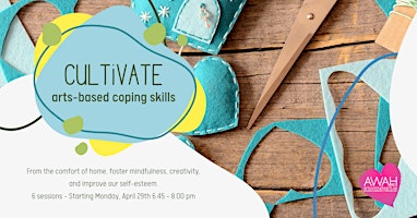 Imagem principal do evento Cultivate: Arts-Based Coping Skills - 6 Session Program