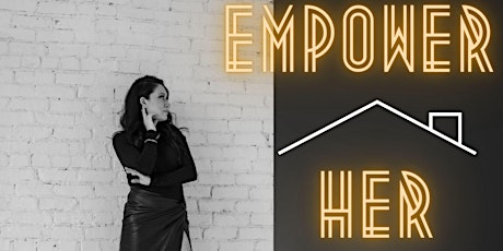 Empower Her- Homeownership For Women