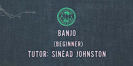 Banjo Workshop: Beginner - (Sinéad Johnston)
