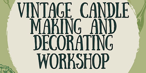 Vintage Teacup Candle Making and Taper Candle Decorating Workshop