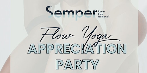 Immagine principale di Semper Laser/ Flow Yoga/ Restore Appreciation Party! 