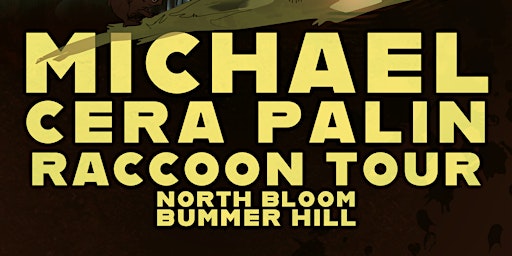 Immagine principale di Michael Cera Palin w/ Raccoon Tour, North Bloom and Bummer Hill 