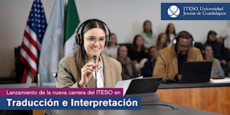 Lanzamiento de la nueva carrera del ITESO en Traducción e Interpretación primary image