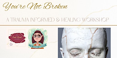 Immagine principale di You're not Broken: A Trauma Informed & Healing Workshop 1st May 