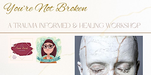 You're not Broken: A Trauma Informed & Healing Workshop 1st May  primärbild