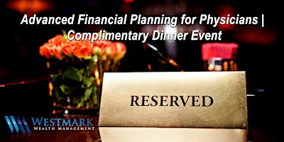 Imagen principal de Advanced Financial Planning for Physicians  | Complimentary Dinner Event