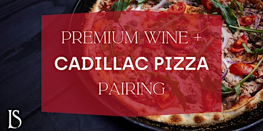 Premium Wine and Cadillac Pizza Pairing Experience primary image