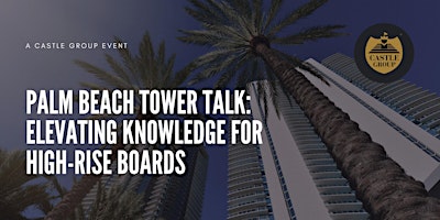 Imagem principal do evento Palm Beach Tower Talk: Elevating Knowledge for High-rise Boards