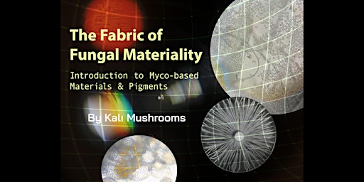 Imagem principal do evento The Fabric of Fungal Materiality : Intro to Myco- Materials and Pigments