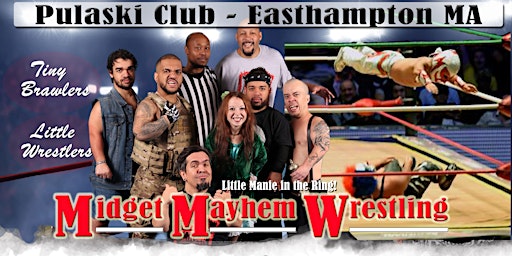 Midget Mayhem Wrestling Goes Wild!  Easthampton MA 21+ primary image