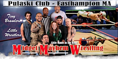 Midget Mayhem Wrestling Goes Wild!  Easthampton MA 18+ primary image