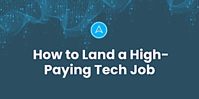Primaire afbeelding van Elevate Your Lifestyle: How to Land a High Paying Tech Job