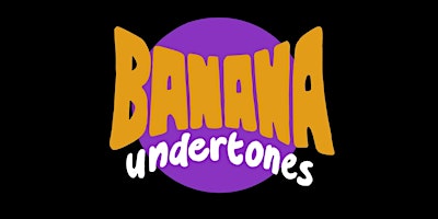 Image principale de Banana Undertones Gig (with Sweet Gene Vincent, Open Fly and Humongous Fungus)