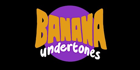 Banana Undertones Gig (with Sweet Gene Vincent, Open Fly and Humongous Fungus)