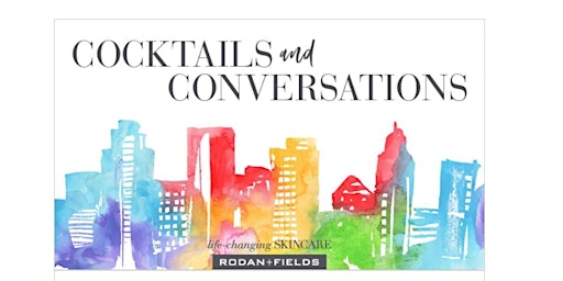 Primaire afbeelding van Rodan + Fields Cocktails and Conversations