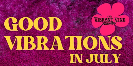 JULY'S GOOD VIBRATIONS