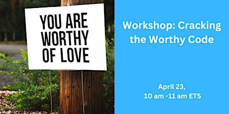 Workshop: Cracking the Worthy Code