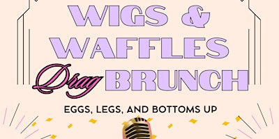 WIGS & WAFFLES DRAG BRUNCH! primary image