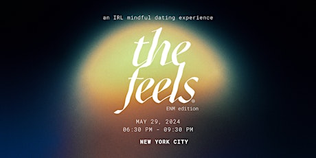 The Feels ENM ed 10: a dating event for open relationship types