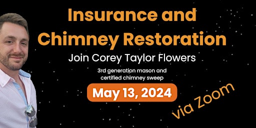 Image principale de Insurance and Chimney Restoration ZOOM with Corey Flowers