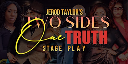 Jerod Taylor's Two Sides One Truth Stage Play primary image