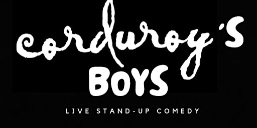 Primaire afbeelding van Comedy Ring Presents CORDUROY'S BOYS 8pm Live Stand-up show