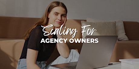 Scaling for Agency Owners primary image