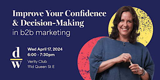 Hauptbild für B2B Marketing: Improve Your Confidence & Decision-Making