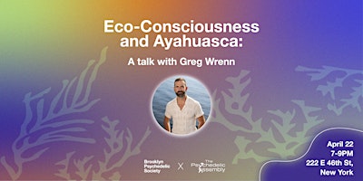 Hauptbild für Eco Consciousness & Ayahuasca: A Talk with Greg Wrenn