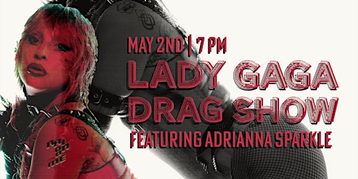 Imagem principal do evento Lady Gaga Drag Show  Featuring Adrianna Sparkle | 21+