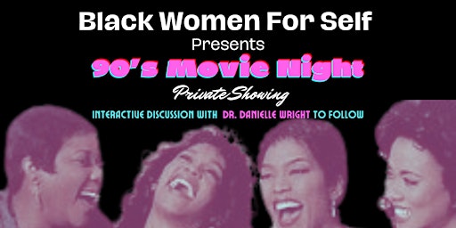 Primaire afbeelding van Black Women For Self Presents: 90's Movie Night