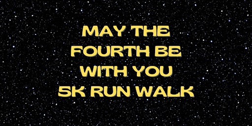 Primaire afbeelding van May the Fourth Be With You 5K Run/Walk