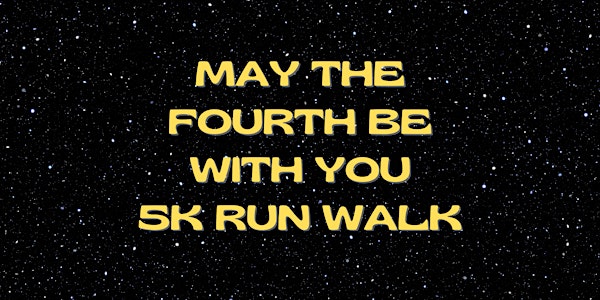 May the Fourth Be With You 5K Run/Walk
