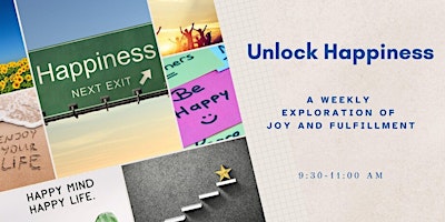 Imagem principal do evento Unlock Happiness: A Weekly Exploration of Joy and Fulfillment