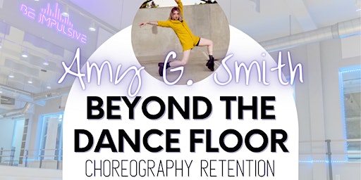 Imagem principal do evento Beyond the Dance Floor: Choreography Retention with Amy G.
