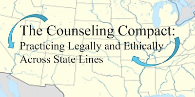 The Counseling Compact: Practicing Legally & Ethically Across State Lines primary image